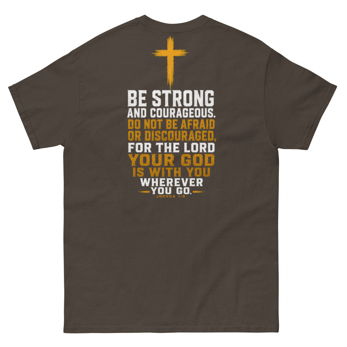 IX Courage Tee in dark chocolate, back view showing the Be Strong and Courageous Joshua 1:9 print and gold cross