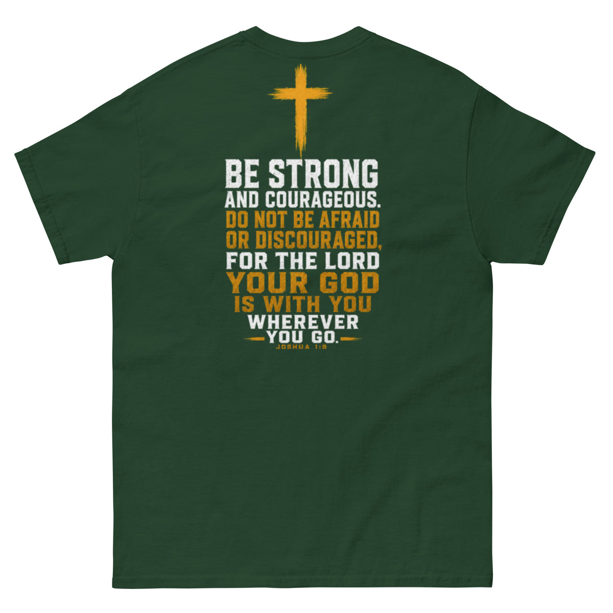 IX Courage Tee in forest green, back view showing the Be Strong and Courageous Joshua 1:9 print and gold cross